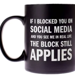 SNARK CITY – If I Blocked You Coffee Mug