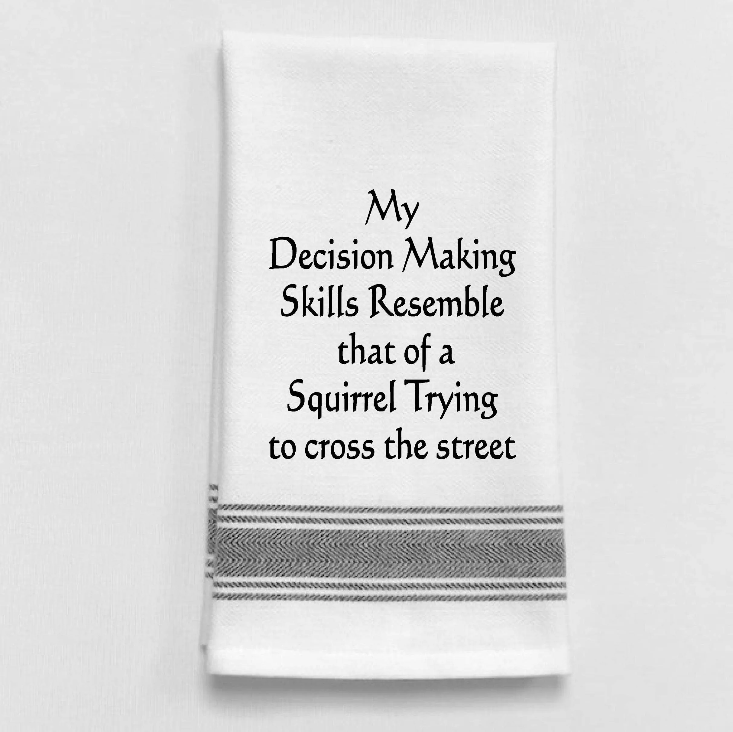 Wild Hare Designs – My decision-making skills closely resemble…