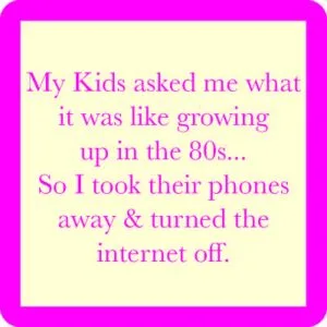 Drinks on Me coasters – Growing up in the 80’s