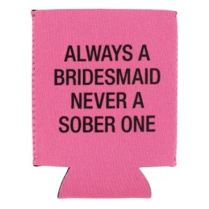About Face Designs | Always a Bridesmaid Koozie